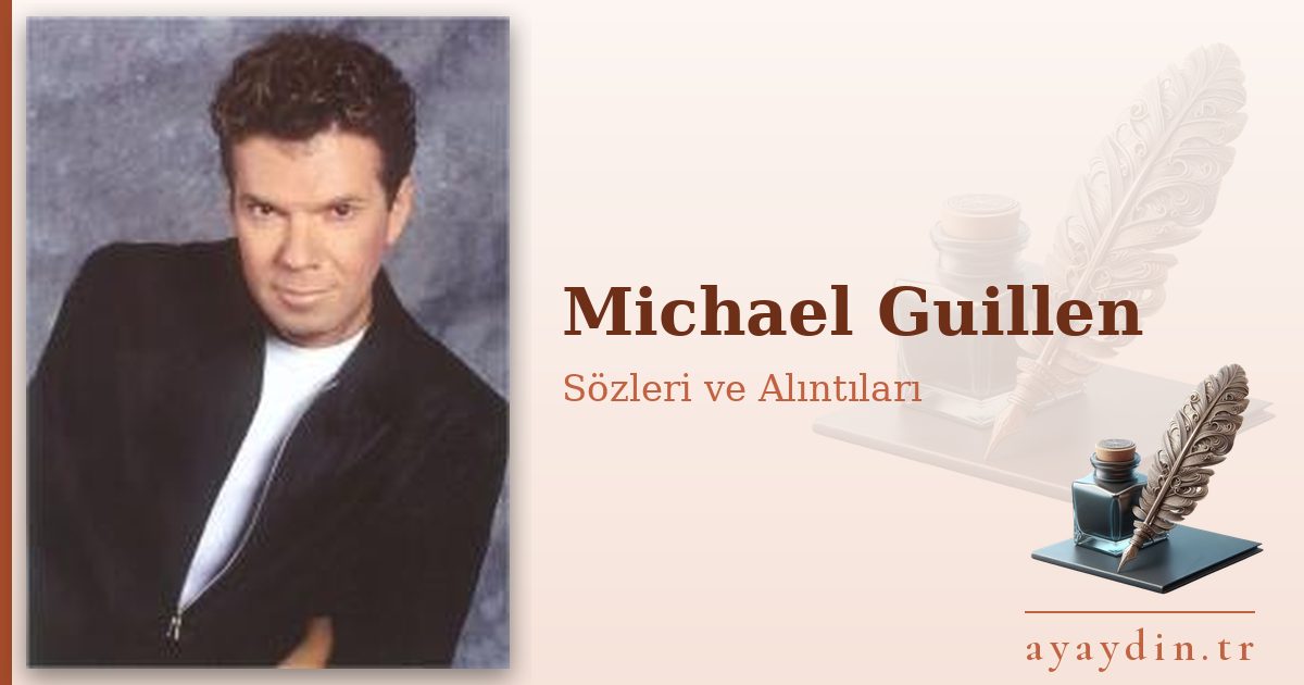 Michael Guillen sözleri ve alıntıları