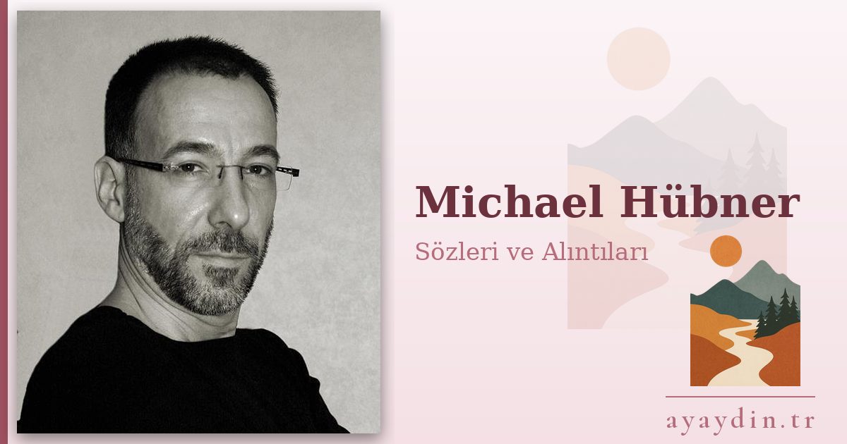 Michael Hübner sözleri ve alıntıları