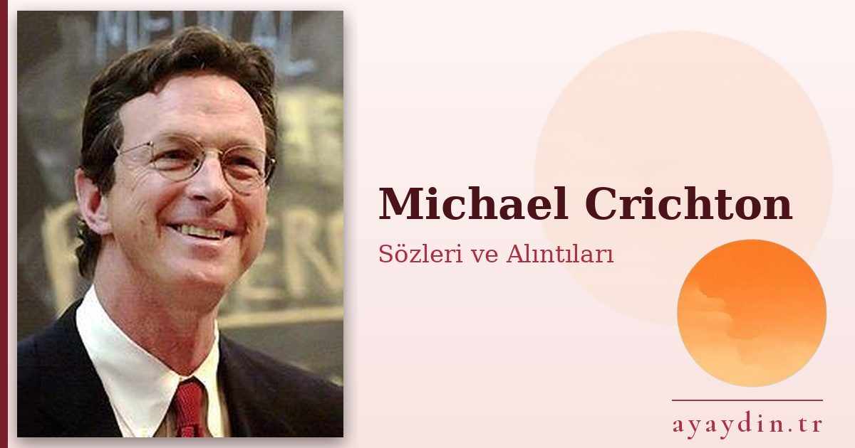 Michael Crichton sözleri ve alıntıları
