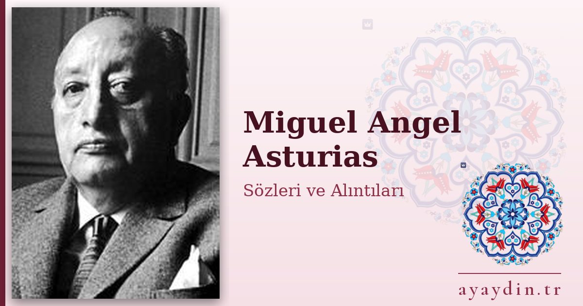 Miguel Angel Asturias sözleri ve alıntıları