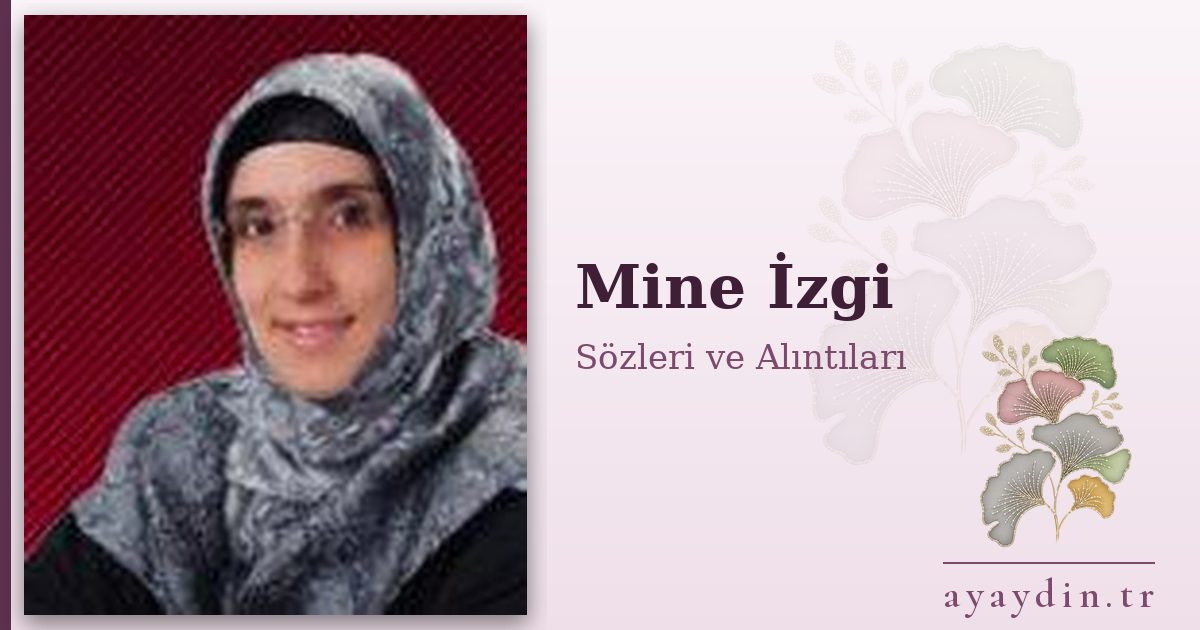 Mine İzgi sözleri ve alıntıları