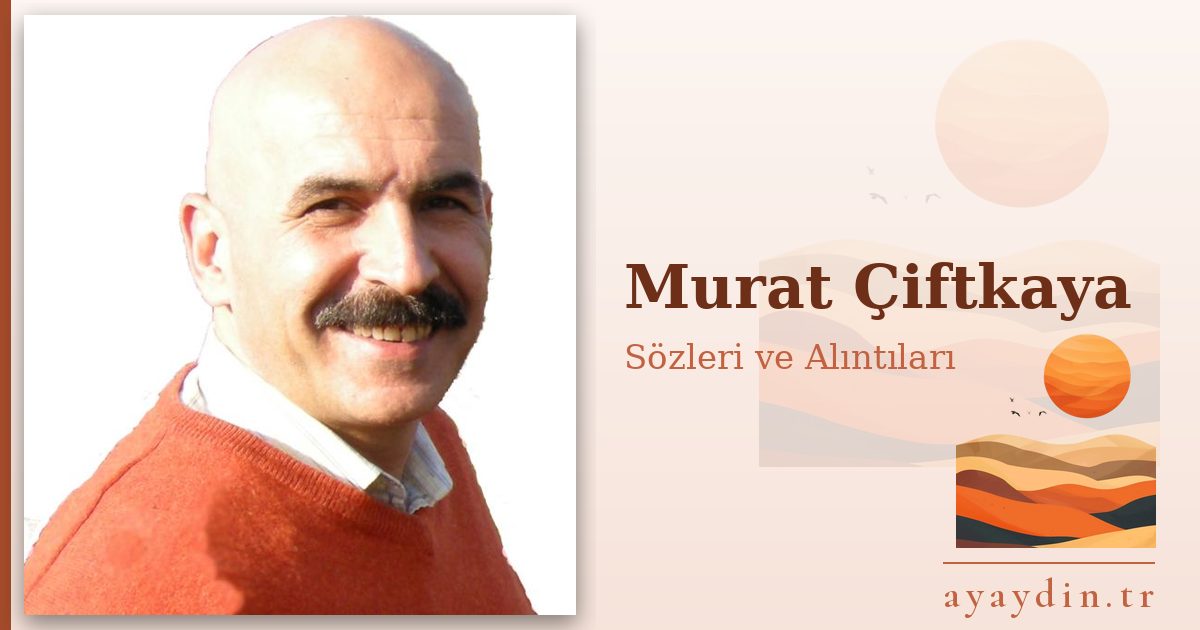 Murat Çiftkaya sözleri ve alıntıları