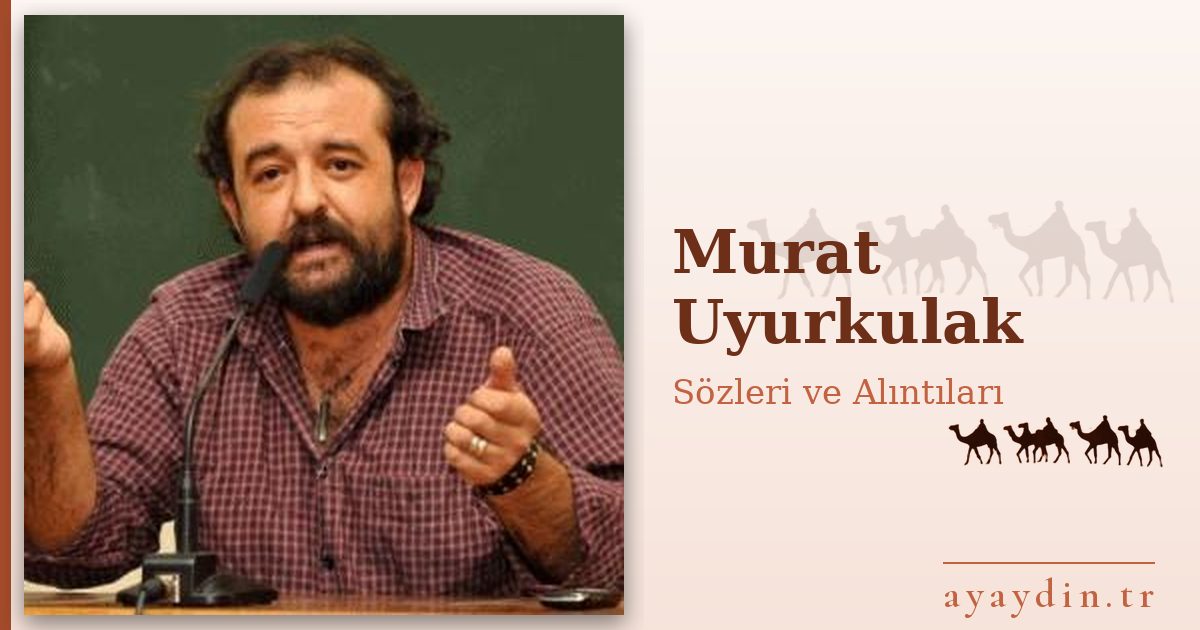 Murat Uyurkulak sözleri ve alıntıları