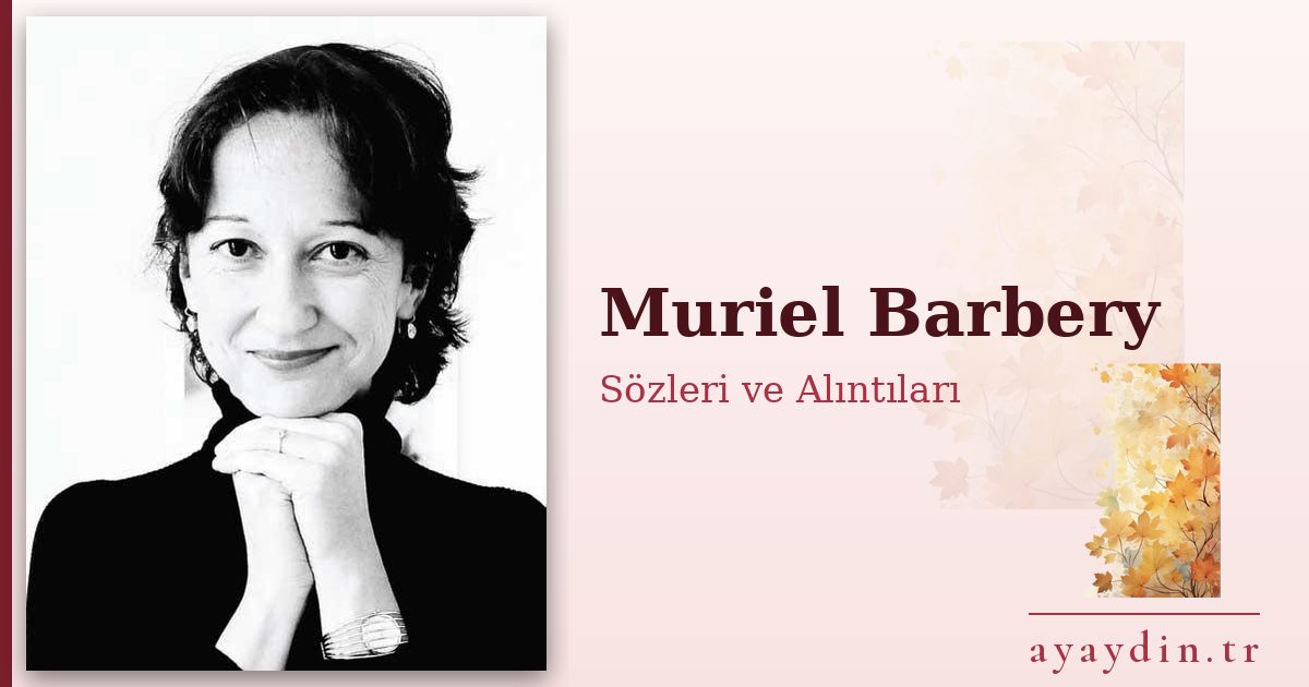 Muriel Barbery sözleri ve alıntıları