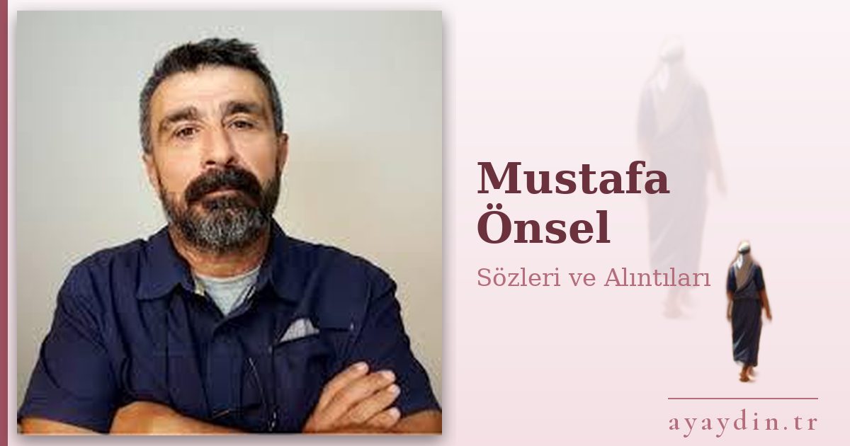 Mustafa Önsel sözleri ve alıntıları