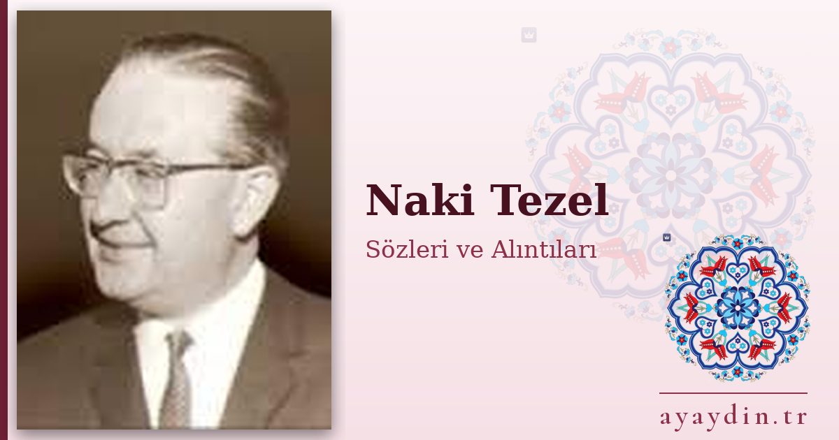 Naki Tezel sözleri ve alıntıları