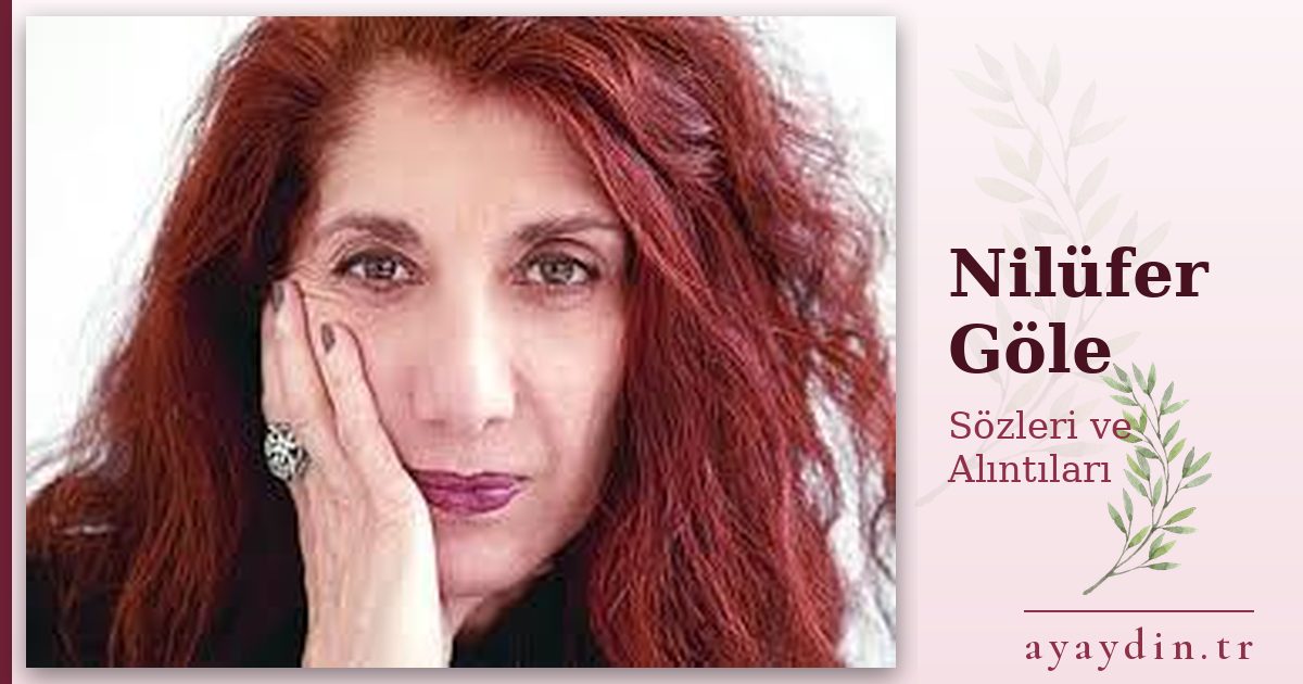 Nilüfer Göle sözleri ve alıntıları