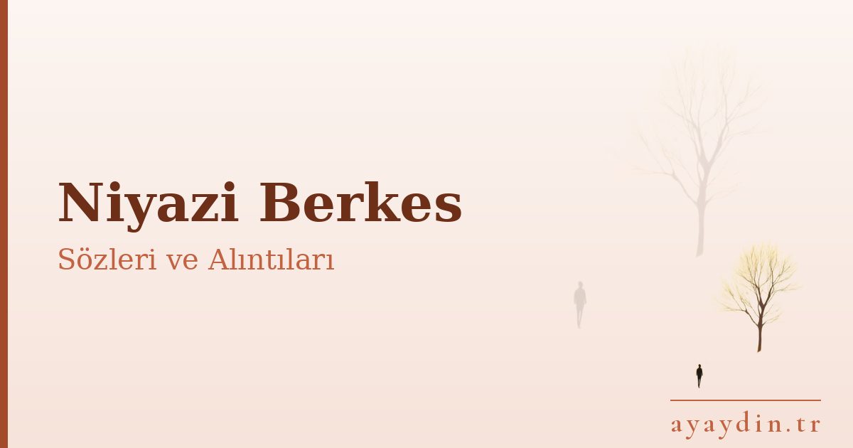 Niyazi Berkes sözleri ve alıntıları