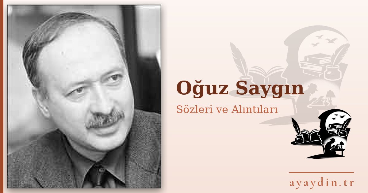 Oğuz Saygın sözleri ve alıntıları