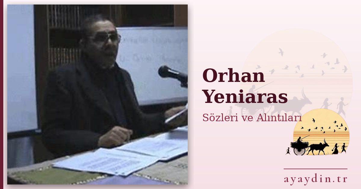 Orhan Yeniaras sözleri ve alıntıları