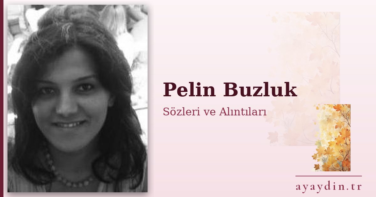 Pelin Buzluk sözleri ve alıntıları