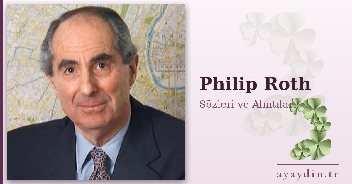 Philip Roth sözleri ve alıntıları