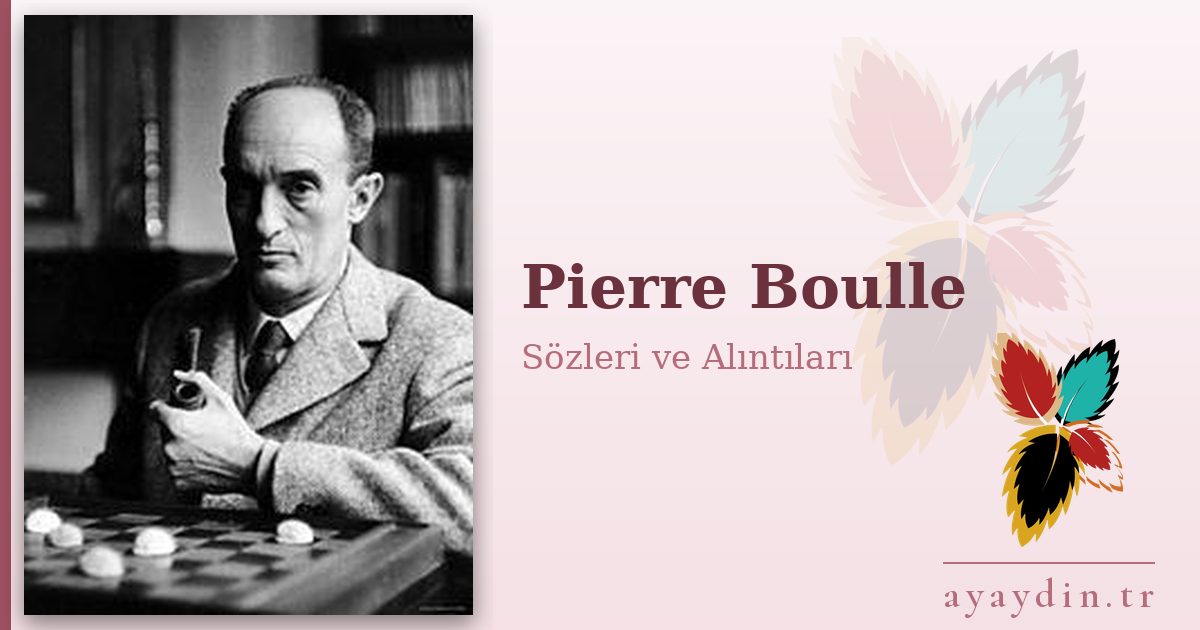 Pierre Boulle sözleri ve alıntıları