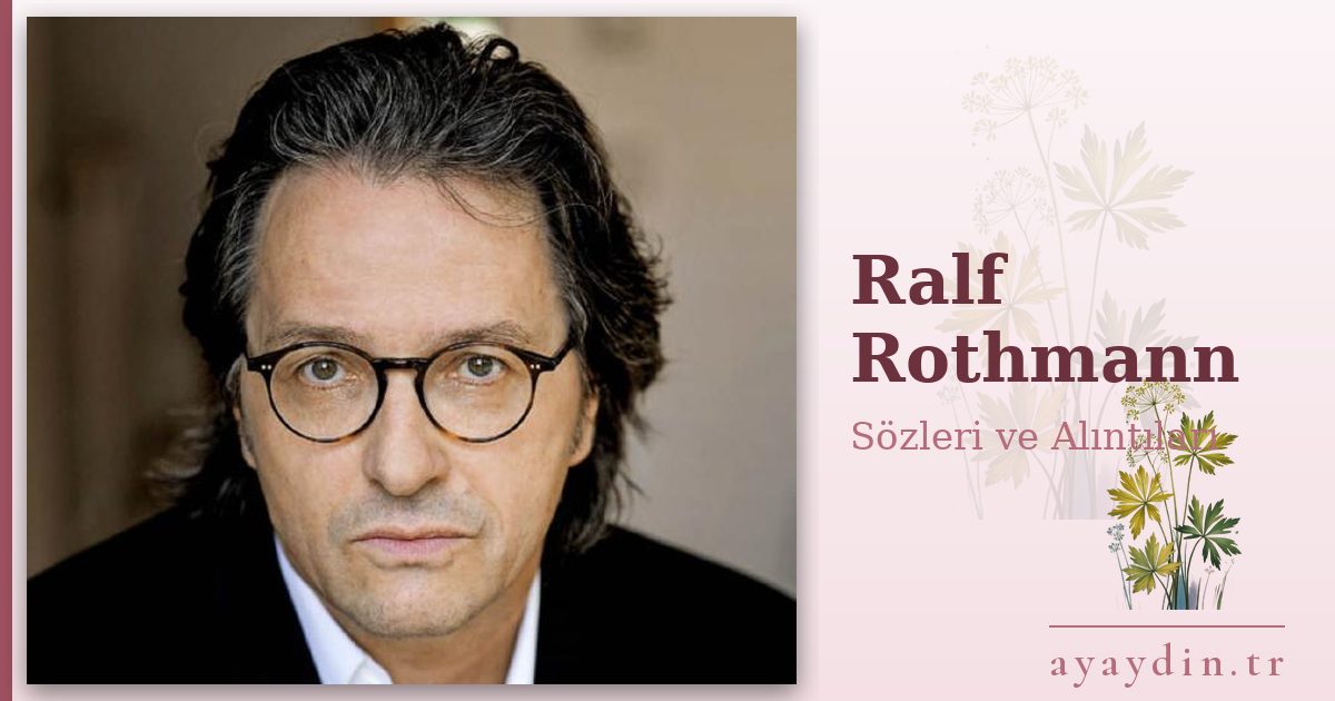 Ralf Rothmann sözleri ve alıntıları