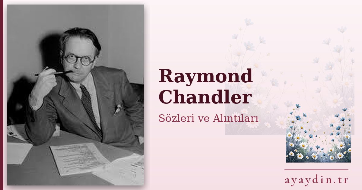 Raymond Chandler sözleri ve alıntıları
