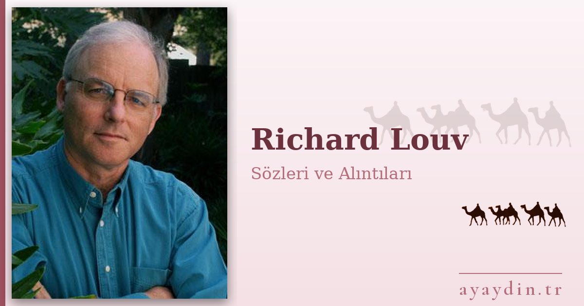 Richard Louv sözleri ve alıntıları
