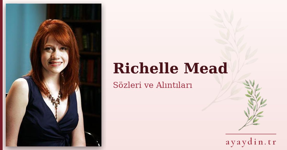 Richelle Mead sözleri ve alıntıları