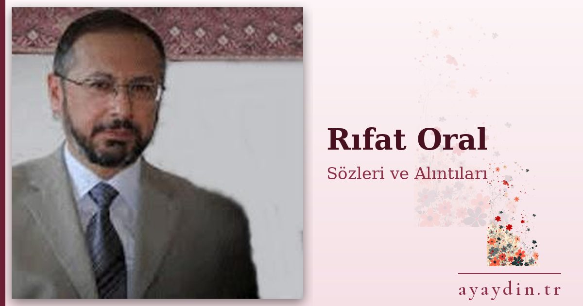 Rıfat Oral sözleri ve alıntıları
