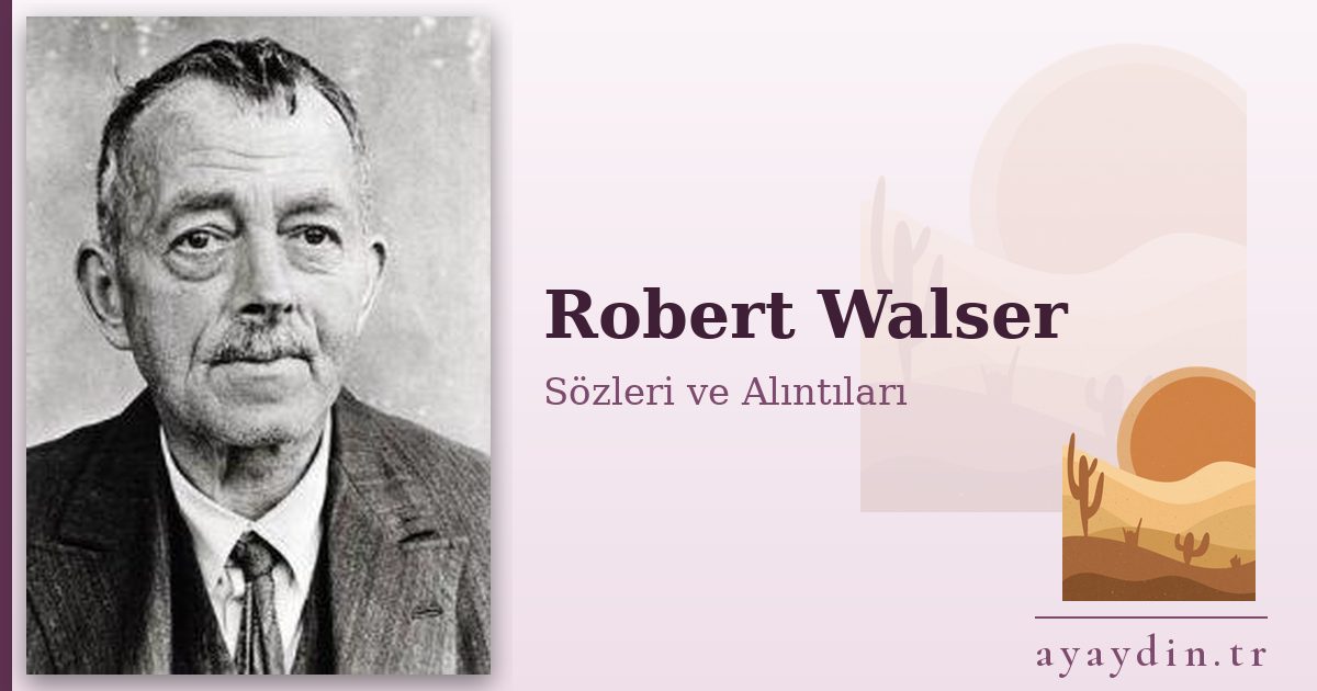Robert Walser sözleri ve alıntıları