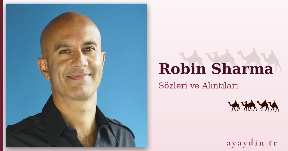 Robin Sharma sözleri ve alıntıları