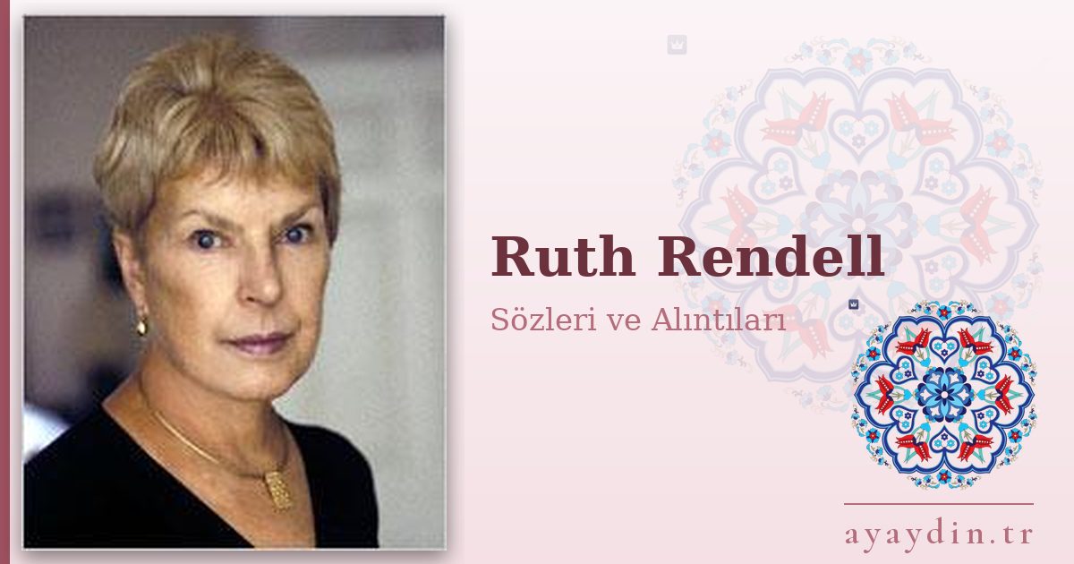 Ruth Rendell sözleri ve alıntıları
