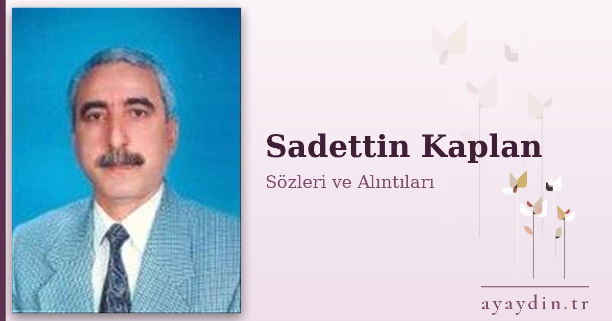 Sadettin Kaplan sözleri ve alıntıları