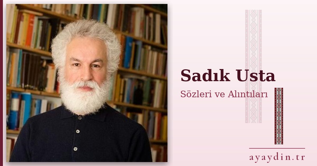 Sadık Usta sözleri ve alıntıları