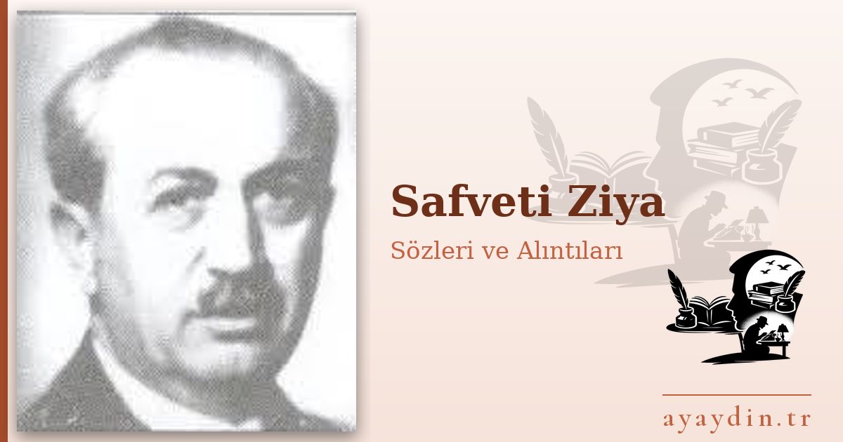 Safveti Ziya sözleri ve alıntıları