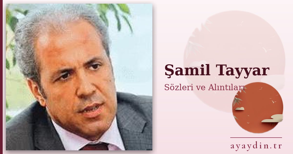 Şamil Tayyar sözleri ve alıntıları