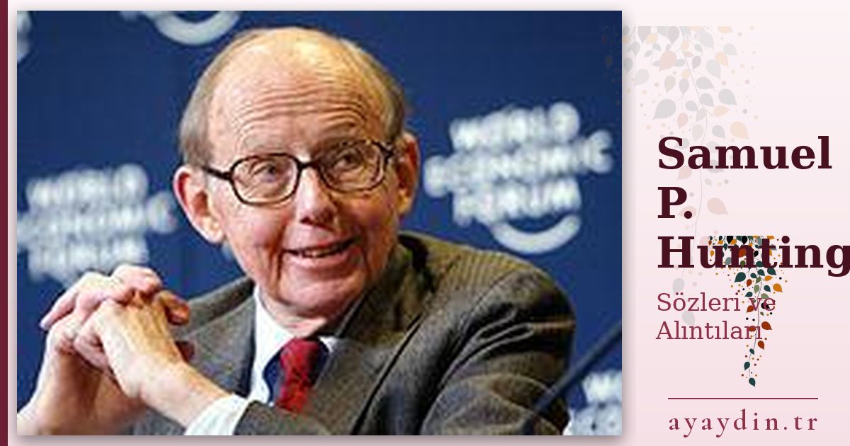 Samuel P. Huntington sözleri ve alıntıları