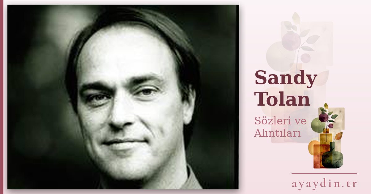 Sandy Tolan sözleri ve alıntıları