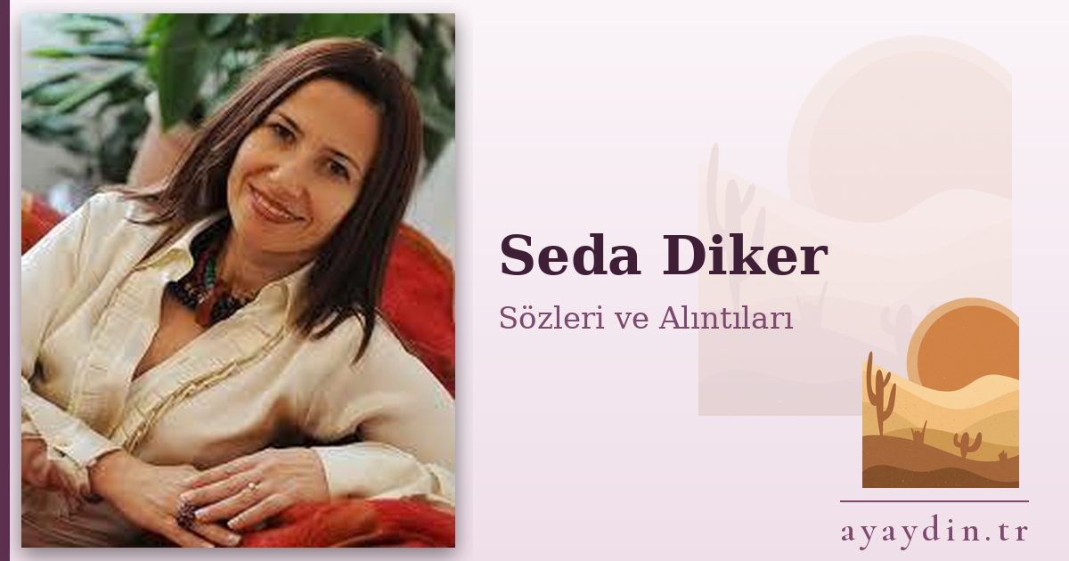 Seda Diker sözleri ve alıntıları