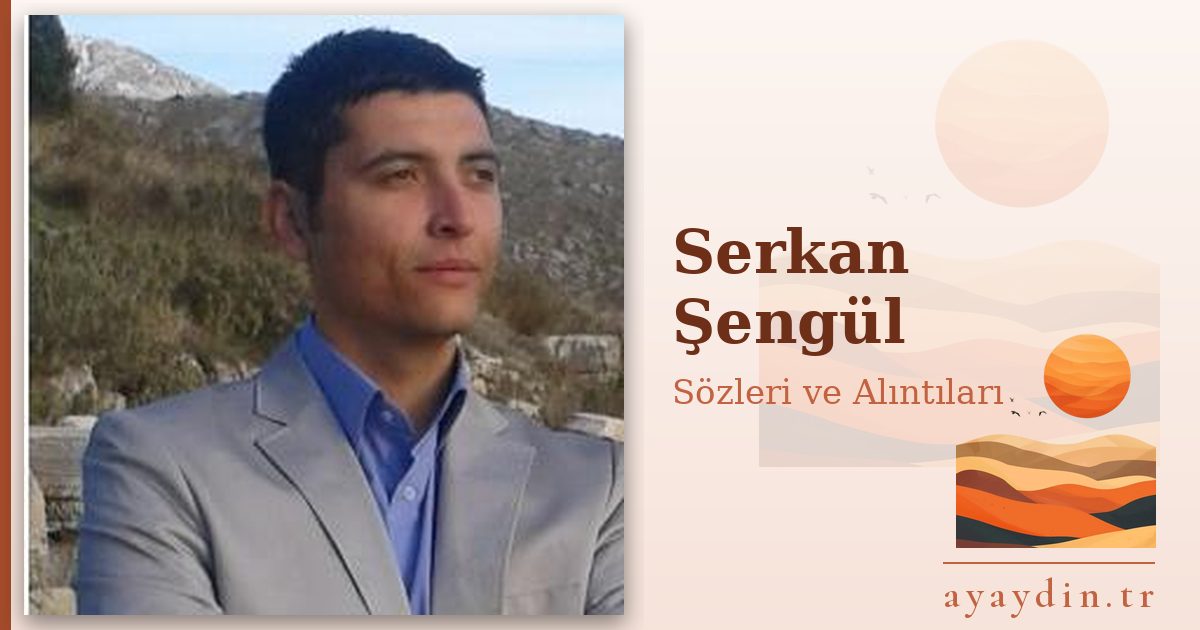 Serkan Şengül sözleri ve alıntıları