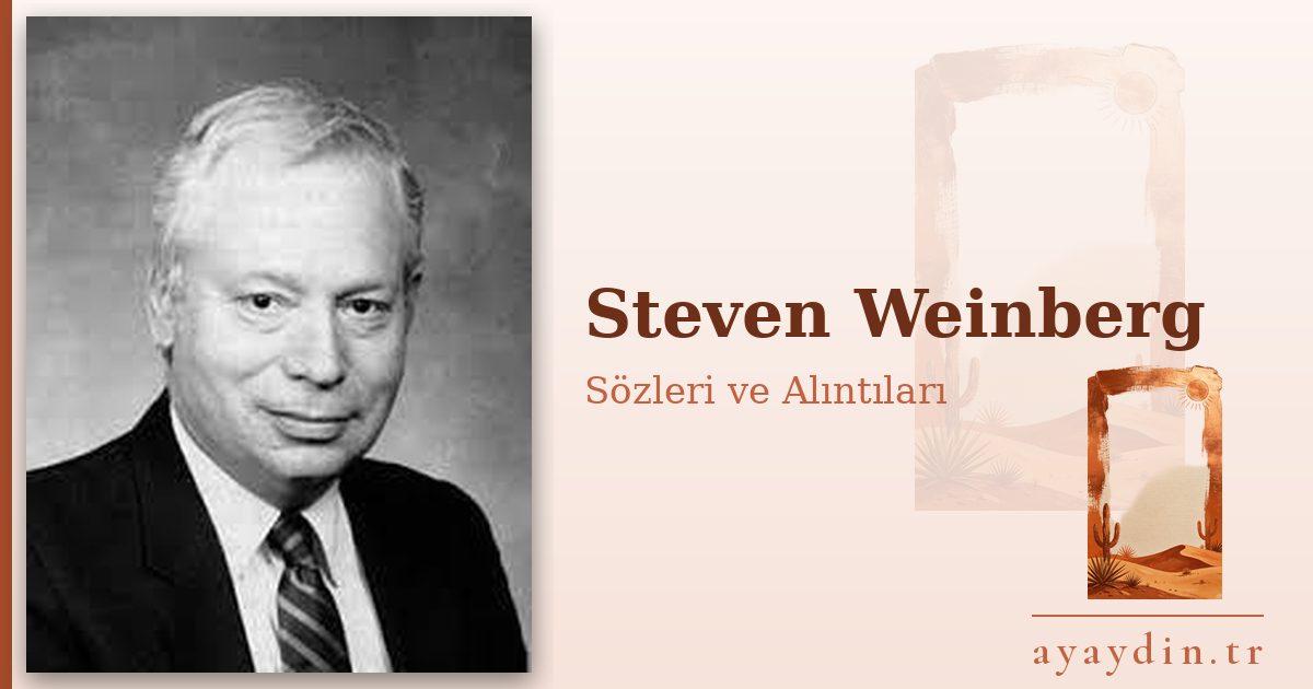 Steven Weinberg sözleri ve alıntıları
