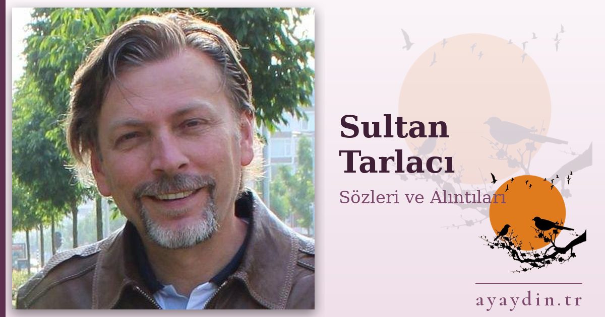 Sultan Tarlacı sözleri ve alıntıları
