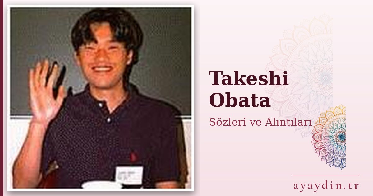 Takeshi Obata sözleri ve alıntıları