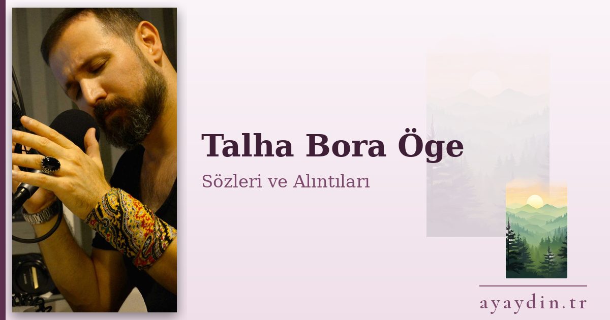 Talha Bora Öge sözleri ve alıntıları