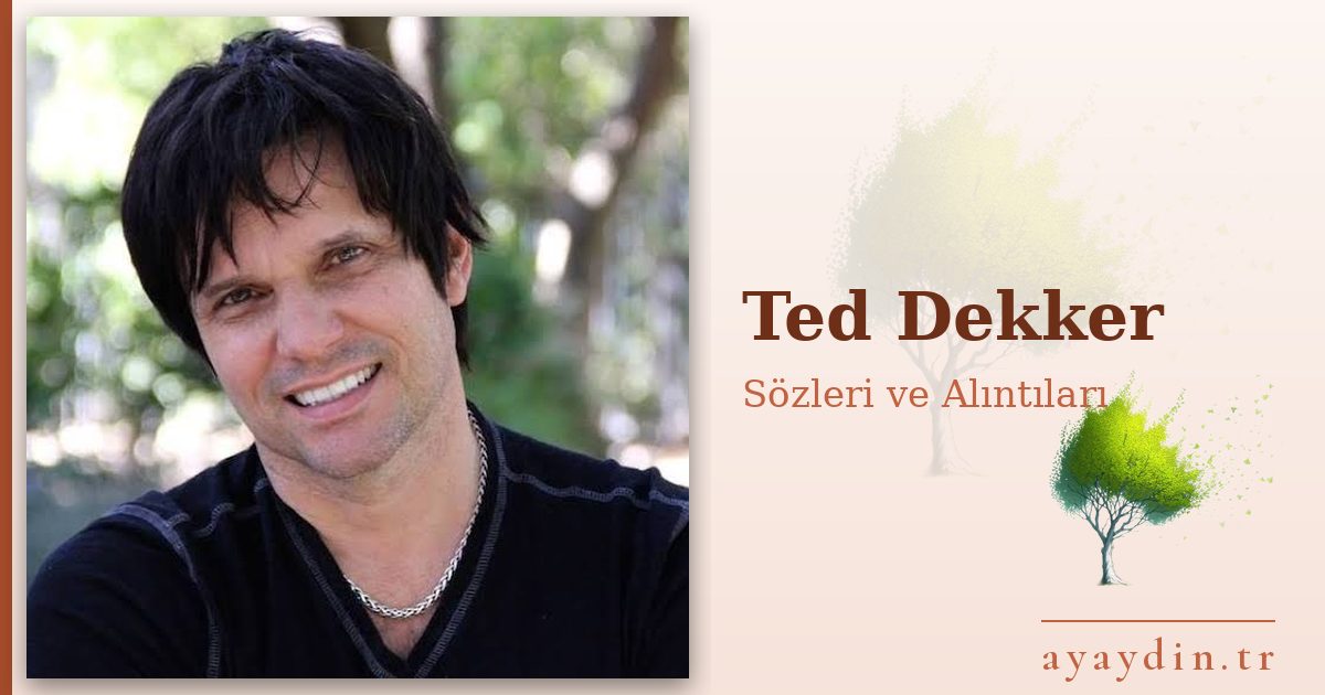 Ted Dekker sözleri ve alıntıları