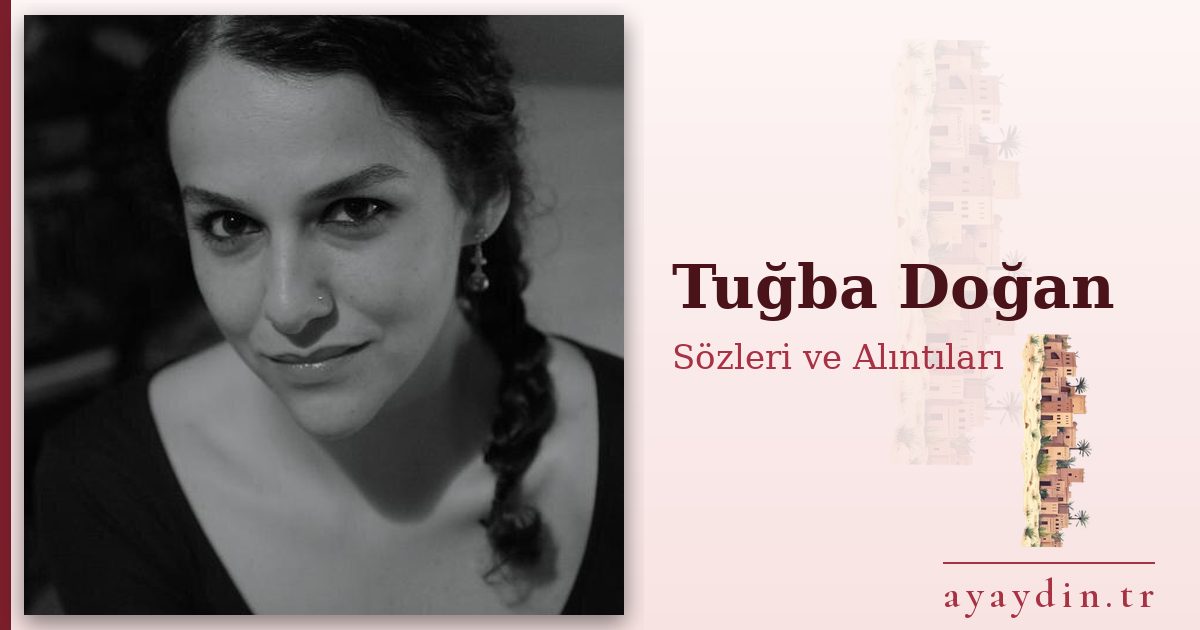 Tuğba Doğan sözleri ve alıntıları