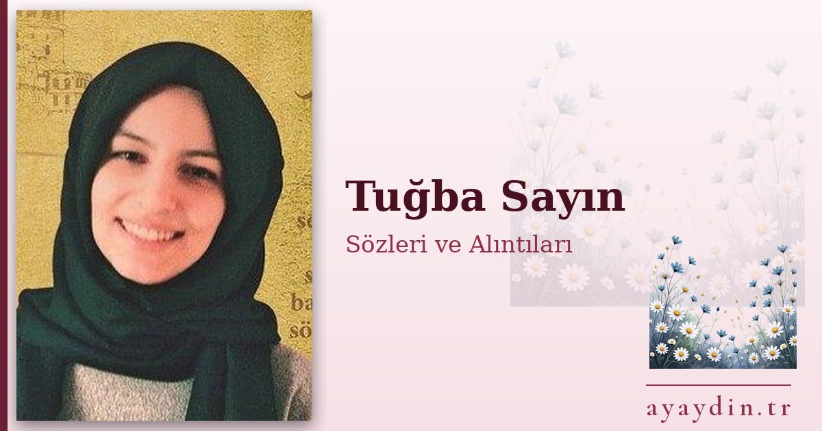 Tuğba Sayın sözleri ve alıntıları