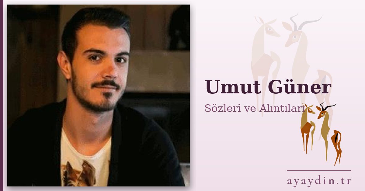 Umut Güner sözleri ve alıntıları