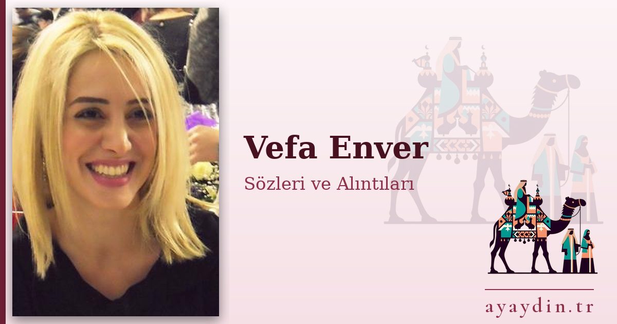 Vefa Enver sözleri ve alıntıları