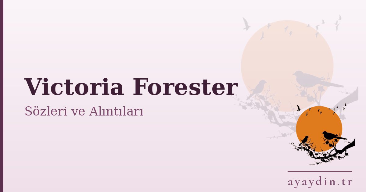 Victoria Forester sözleri ve alıntıları