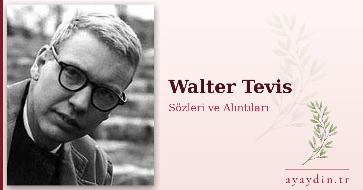 Walter Tevis sözleri ve alıntıları