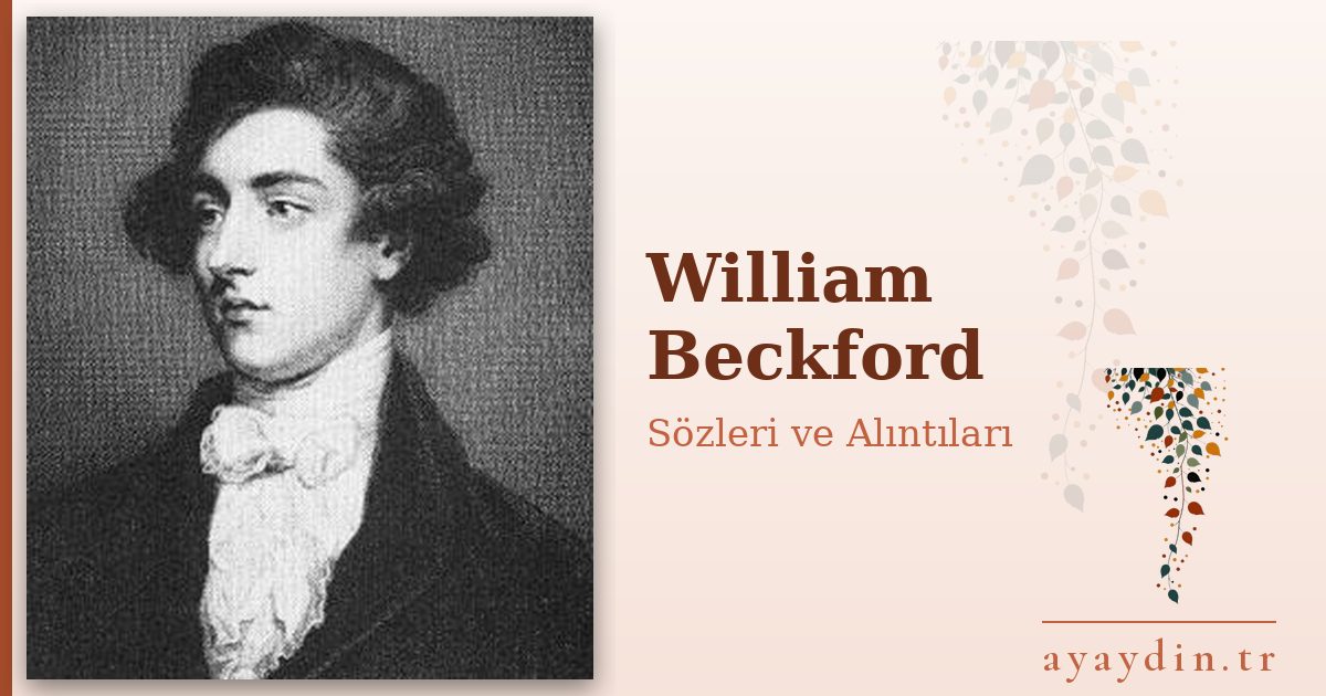 William Beckford sözleri ve alıntıları