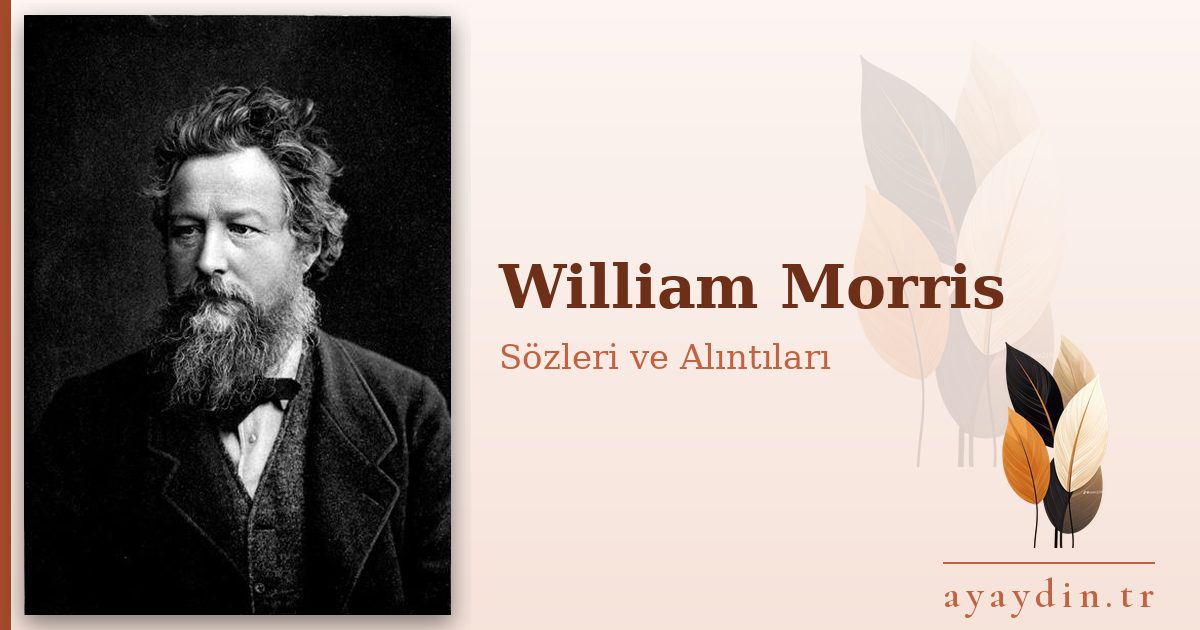 William Morris sözleri ve alıntıları