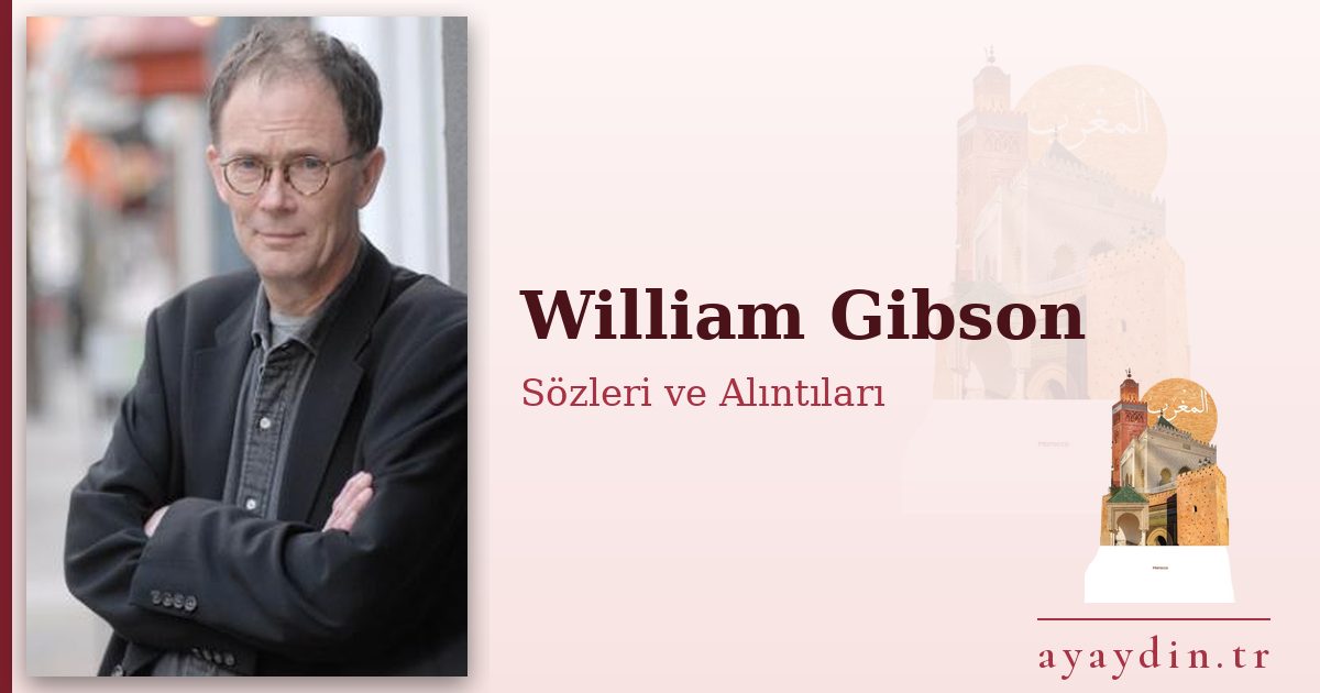 William Gibson sözleri ve alıntıları