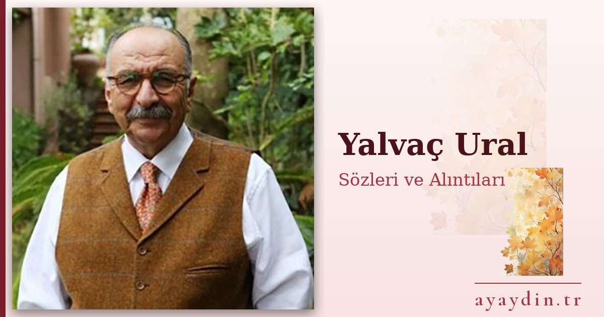 Yalvaç Ural sözleri ve alıntıları