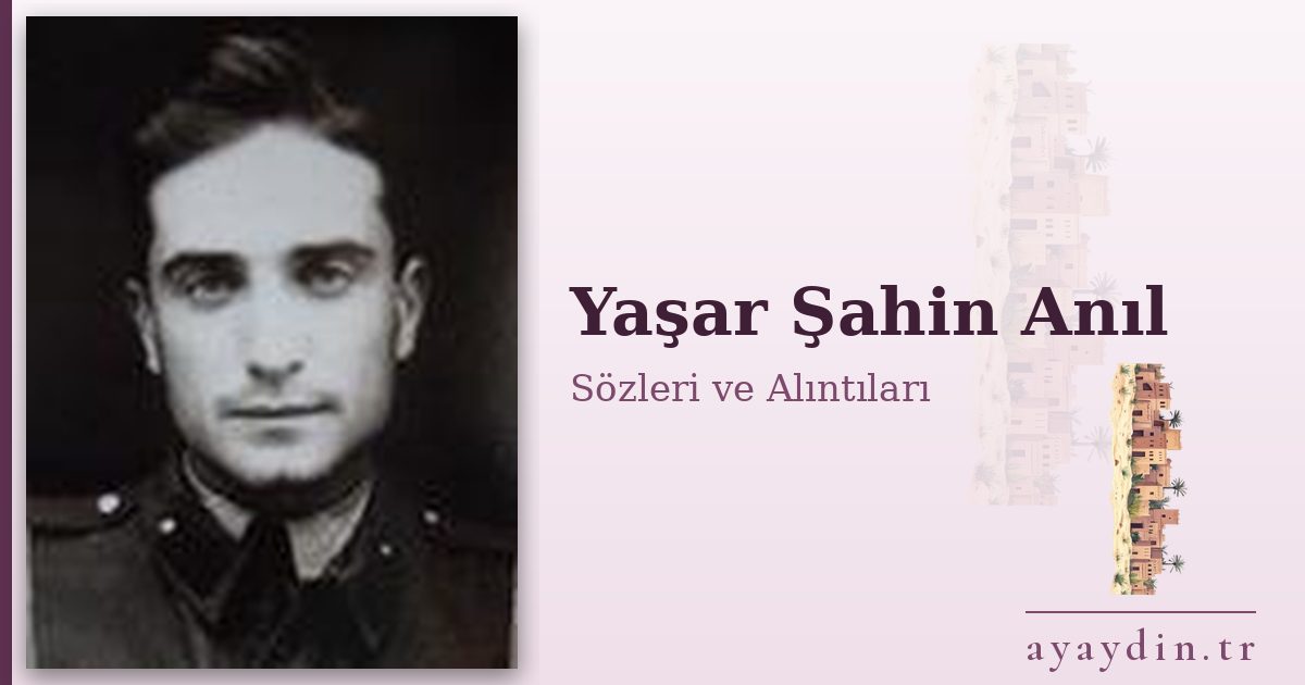 Yaşar Şahin Anıl sözleri ve alıntıları