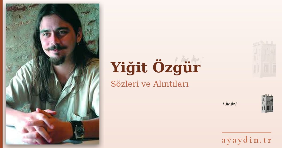 Yiğit Özgür sözleri ve alıntıları